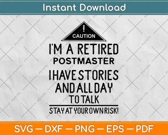 Caution I'm A Retired Postmaster I Have Stories And All Day To Talk Svg Design