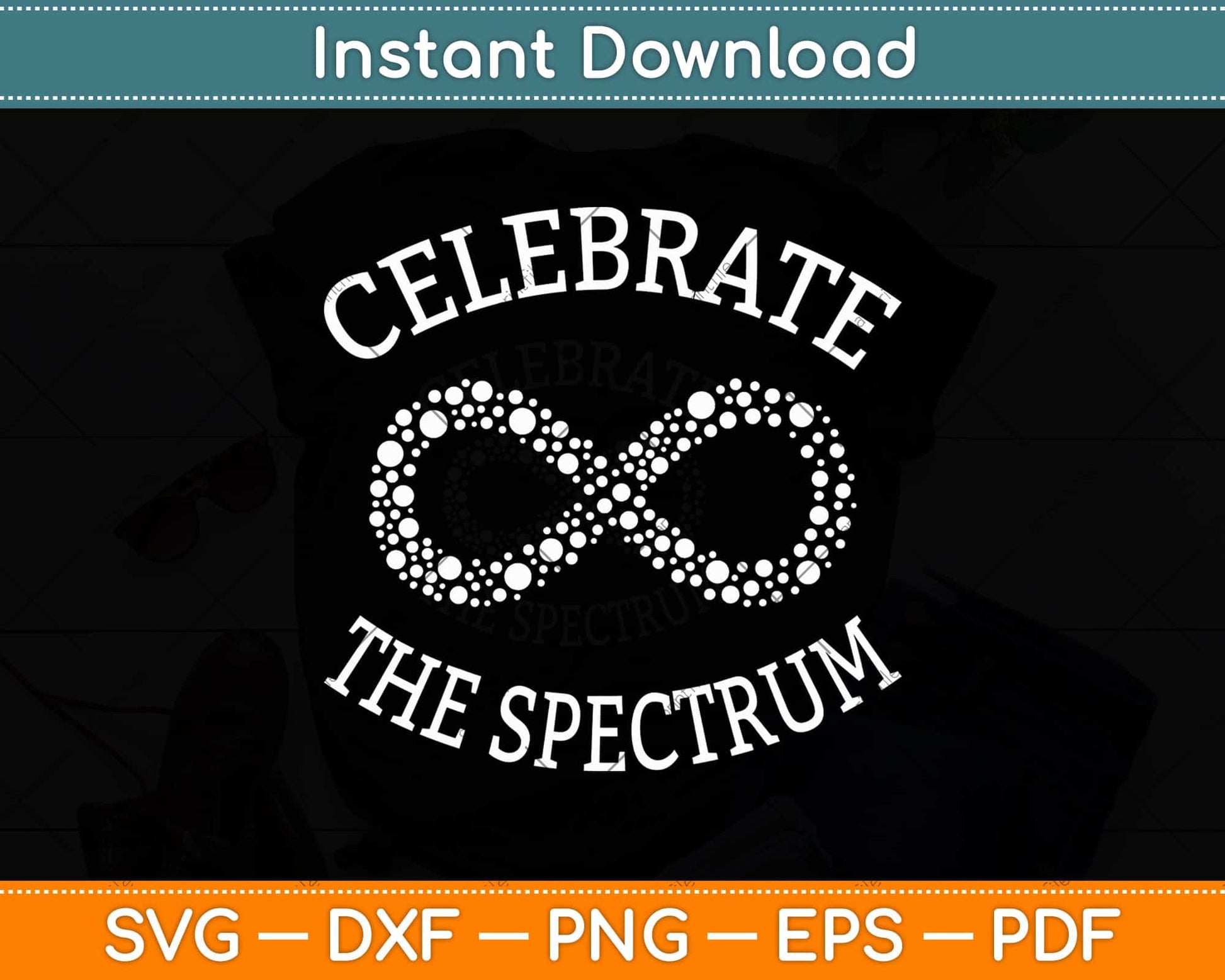 Celebrate The Spectrum Celebrate Neurodiversity Autism Svg Png Dxf Digital Cutting File