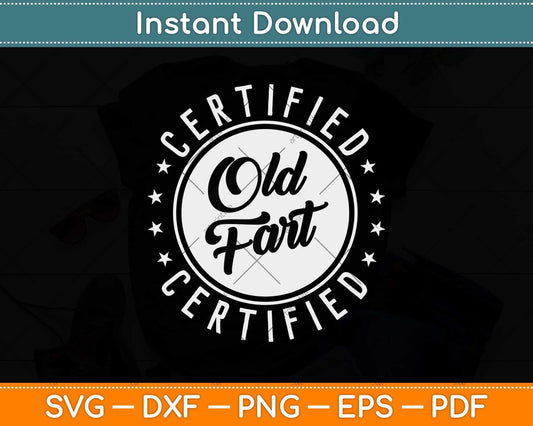 Certified Old Fart Funny Retirement Gift Birthday Svg Design Cricut Printable File