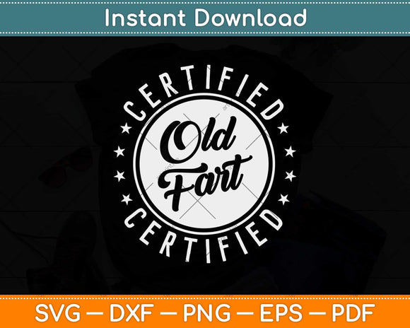 Certified Old Fart Funny Retirement Gift Birthday Svg Design Cricut Printable File
