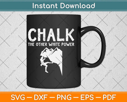 Chalk The Other White Powder Rock Climbing Svg Png Dxf Digital Cutting File