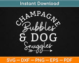 Champagne Bubbles & Dog Snuggles Best Things Svg Design Cricut Cutting Files