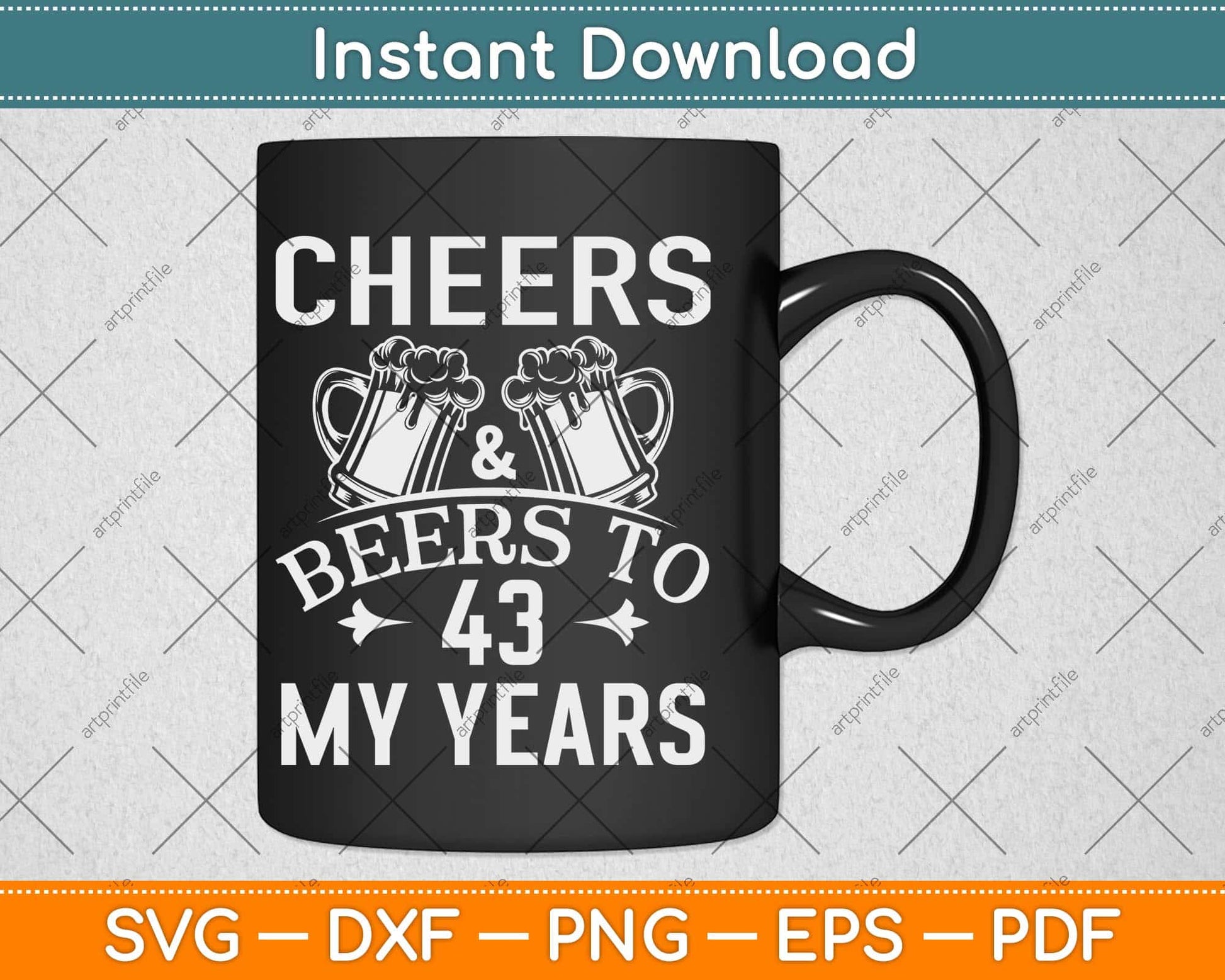 Cheers And Beers To My 43 Years 43rd Birthday Svg Png Dxf Digital Cutting File