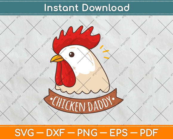 Chicken Daddy Farmer Svg Design Cricut Printable Cutting Files