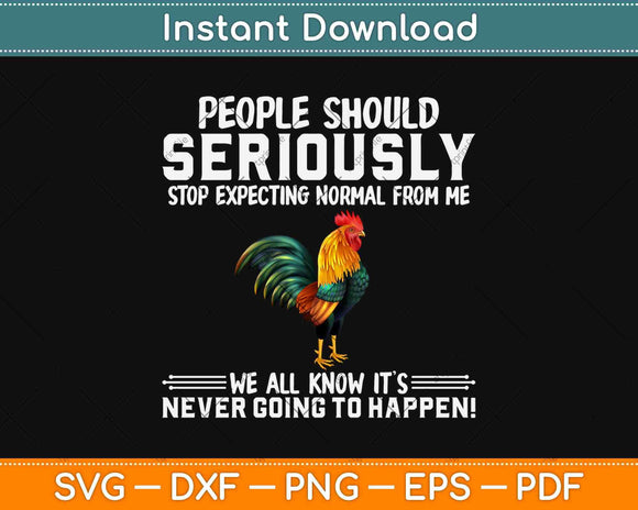 Chicken People Should Seriously Stop Svg Design Cricut Printable Cutting Files