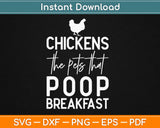 Chickens The Pets That Poop Breakfast Svg Design Cricut Printable Cutting Files