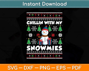 Chillin With My Snowmies Funny Ugly Christmas Svg Png Dxf Digital Cutting File