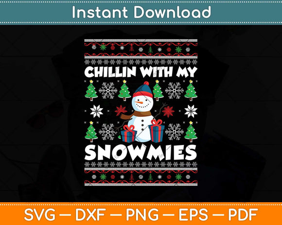 Chillin With My Snowmies Funny Ugly Christmas Svg Png Dxf Digital Cutting File
