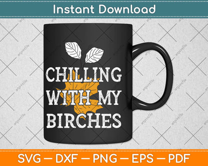 Chilling With My Birches Svg Design Cricut Printable Cutting File