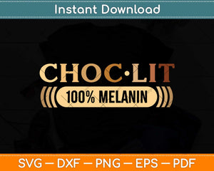 Choc Lit Melanin Black Pride History BHM African Svg Png Dxf Digital Cutting File