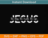 Christ Jesus The Way The Truth The Life Blessed Christians Svg Png Dxf Digital Cutting File