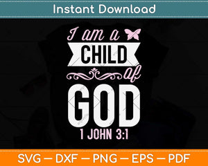 Christian Bible Verse I Am A Child Of God 1 John 3:1 Svg Png Dxf Digital Cutting File