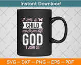 Christian Bible Verse I Am A Child Of God 1 John 3:1 Svg Png Dxf Digital Cutting File