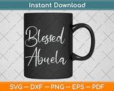 Christian Grandma Gift in Spanish Fun Español Blessed Abuela Svg Png Dxf File