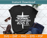 Christian Normal Isn't Coming Back Jesus Is Svg Png Dxf Digital Cutting File