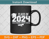 Class of 2024 Graduate Funny Graduation Teacher Svg Png Dxf Digital Cutting File