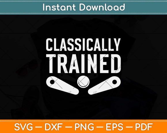 Classically Trained Funny Pinball Svg Png Dxf Digital Cutting File