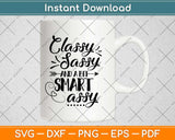 Classy Sassy And A Bit Smart Assy Funny Mothers Day Svg Design