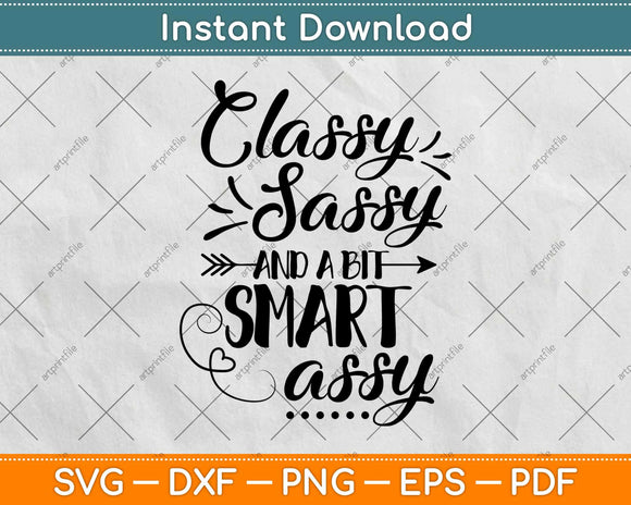 Classy Sassy And A Bit Smart Assy Funny Mothers Day Svg Design