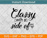 Classy With A Side Of Sassy Svg Design Cricut Printable Cutting Files