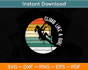 Climb Like A Girl Rock Climbing Svg Png Dxf Digital Cutting File