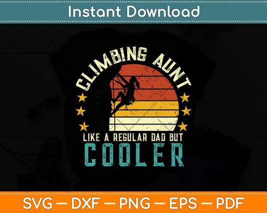 Climbing Aunt Like A Regular Aunt But Cooler Rock Climbing Svg Png Dxf Cutting File