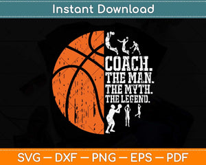 Coach The Man The Myth The Legend Coach Definition Basketball Svg Cutting File