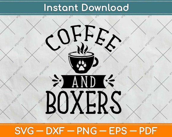 Coffee And Boxers - Boxer Dog Svg Design Cricut Printable Cutting Files