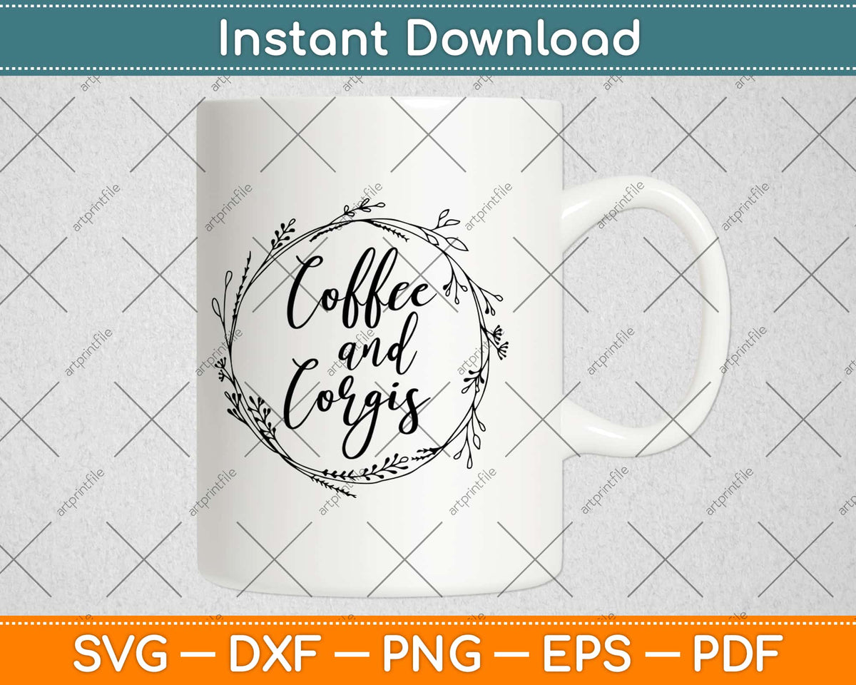 Coffee and Corgis Svg Design Digital Craft Cut File Instant Download ...