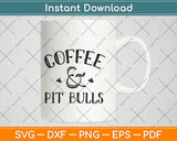 Coffee and Pit Bulls Svg Design Cricut Printable Cutting Files