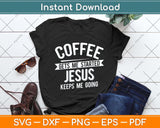 Coffee Gets Me Started Jesus Keeps Me Going Svg Png Dxf Digital Cutting File