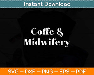 Coffee & Midwifery Midwife Svg Png Dxf Digital Cutting File