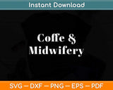 Coffee & Midwifery Midwife Svg Png Dxf Digital Cutting File