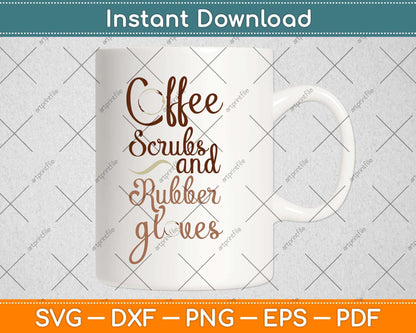 Coffee Scrubs and Rubber Gloves Medical Nurse Svg Png Dxf Digital Cutting File
