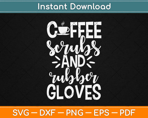 Coffee Scrubs And Rubber Gloves Svg Design Cricut Printable Cutting Files