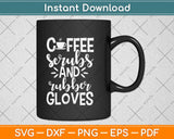 Coffee Scrubs And Rubber Gloves Svg Design Cricut Printable Cutting Files