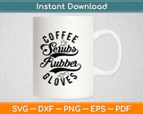 Coffee Scrubs And Rubber Gloves Svg, Png Design Cricut Printable Cutting Files