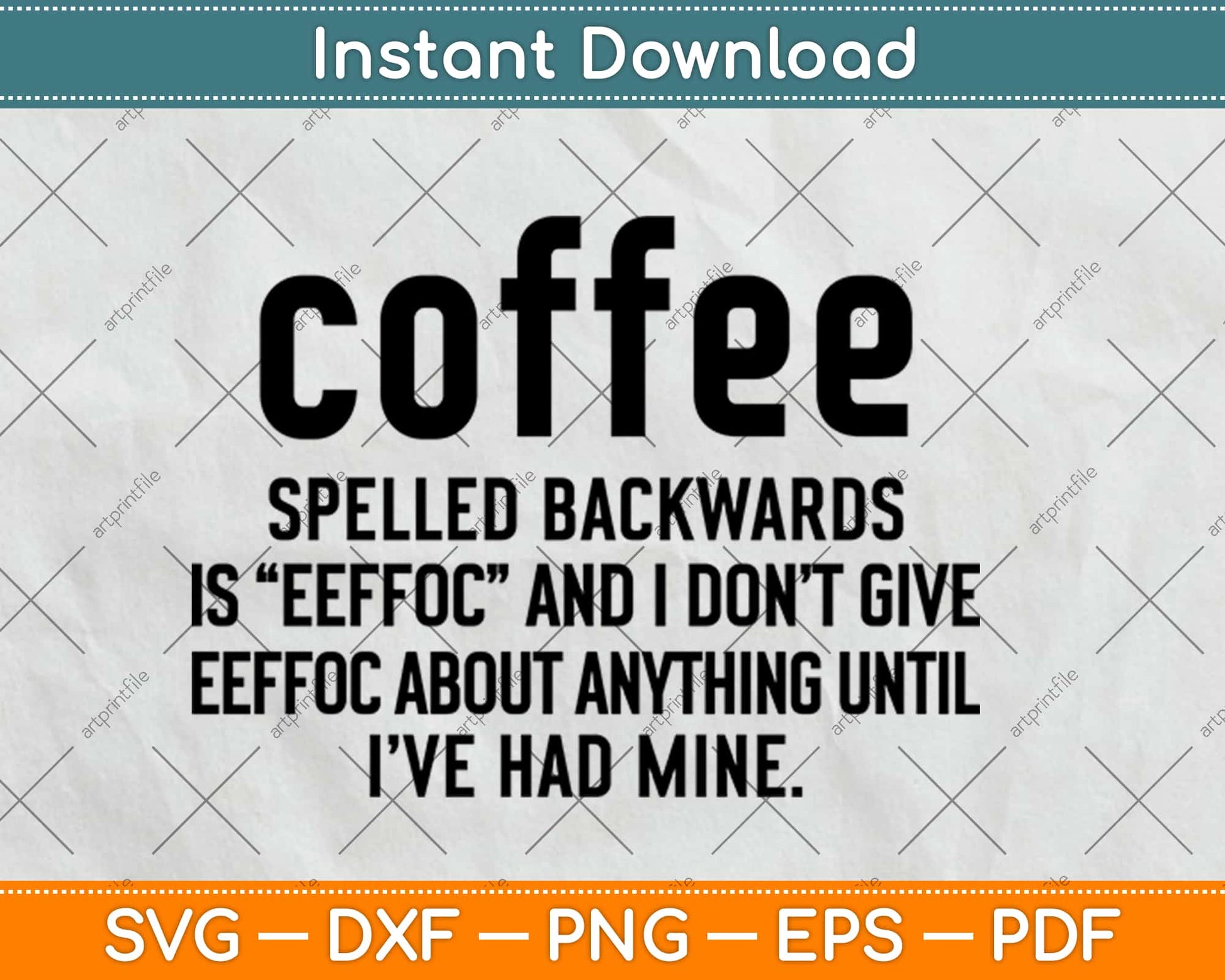 Coffee Spelled Backwards Is EEFFOC and I Don't Give EEFFOC Svg Png Dxf Cutting File