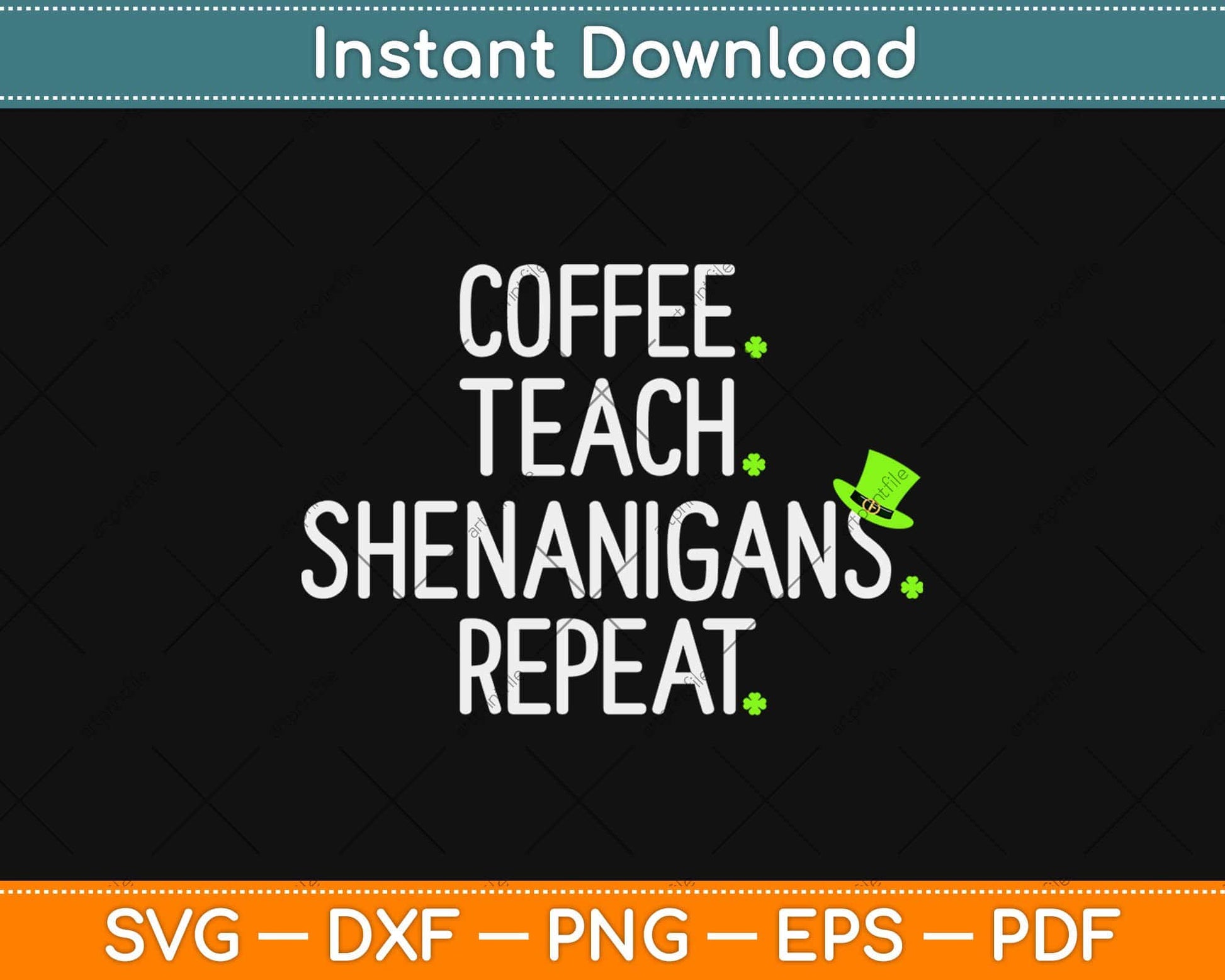 Coffee Teach Shenanigans Repeat St Patrick’s Day Funny Teacher Svg Design