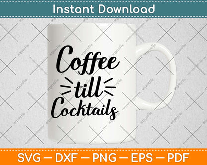 Coffee Till Cocktails - Drink 'Til the Party Svg Design Cricut Printable Cutting Files