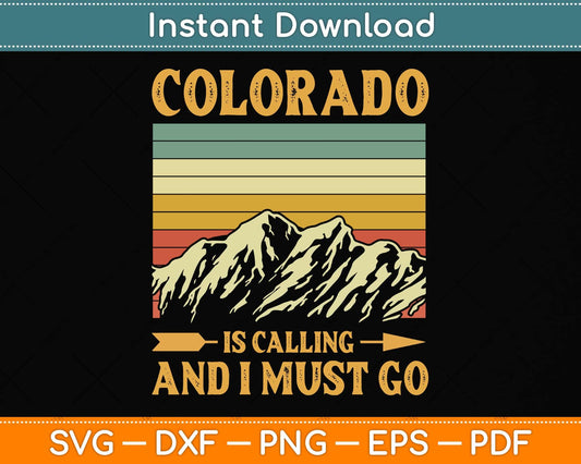Colorado Is Calling And I Must Go Svg Png Dxf Digital Cutting File