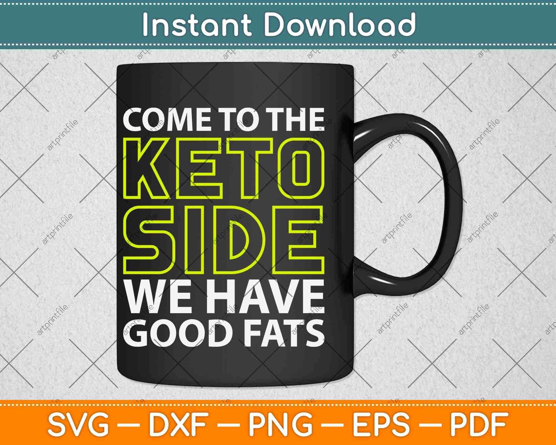 Come To The Keto Side We Have Good Fats Svg Design Cricut Printable Cutting Files