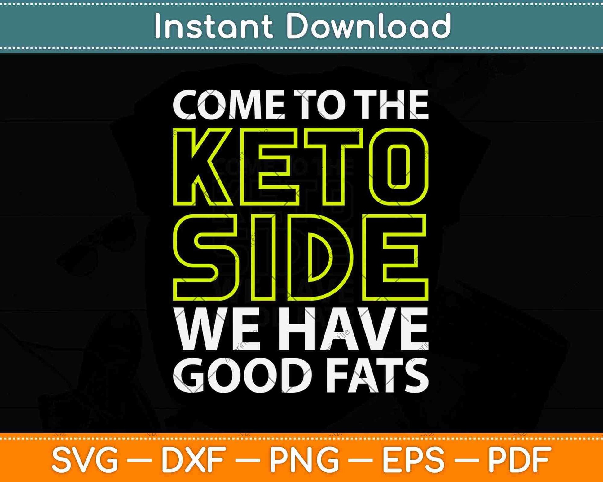 Come To The Keto Side We Have Good Fats Svg Design Cricut Printable Cutting Files