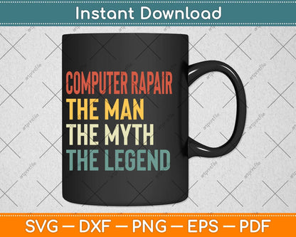 Computer Repair The Man The Myth The Legend Vintage Retro Svg Cutting File