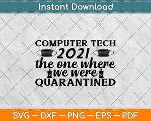Computer Tech 2021 The One Where We Were Quarantined Svg Design