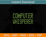 Computer Whisperer Funny IT Technician Svg Png Dxf Digital Cutting File