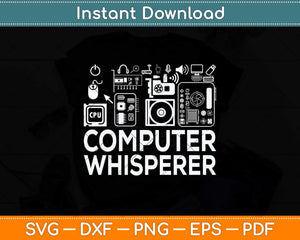 Computer Whisperer IT Tech Support Svg Png Dxf Digital Cutting File