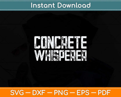 Concrete Whisperer Funny Concrete Worker Fathers Day Svg Png Dxf Cutting File