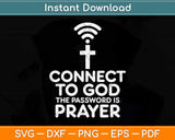 Connect To God Password Prayer Jesus Christian Svg Png Dxf Digital Cutting File