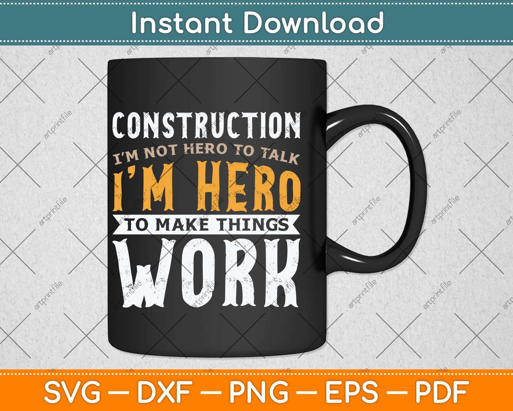 Construction I’m Not Hero To Talk I’m Hero Fathers Day Svg Png Dxf Cutting File